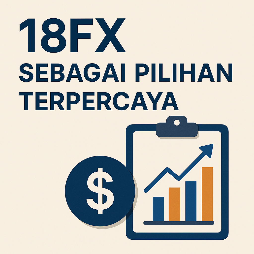 Mengenal Broker Forex Legal di Indonesia: 18FX Sebagai Pilihan Terpercaya